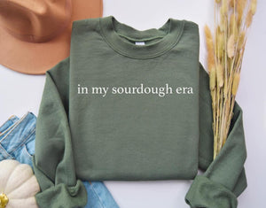 In My Sourdough Era  Sweatshirt